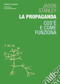 La propaganda. Cos'è e come funziona libro di Stanley Jason