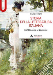 Storia della letteratura italiana. Dall'Ottocento al Novecento libro di Ferroni Giulio