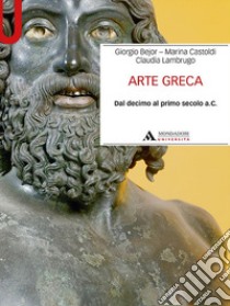 Arte greca. Dal decimo al primo secolo a.C. libro di Bejor Giorgio; Castoldi Marina; Lambrugo Claudia