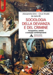 Sociologia della devianza e del crimine. Prospettive, ambiti e sviluppi contemporanei libro di Dino A. (cur.); Rinaldi C. (cur.)