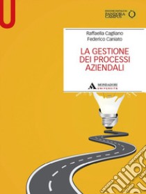 La gestione dei processi aziendali libro di Cagliano Raffaella; Caniato Federico