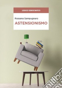 Astensionismo libro di Sampugnaro Rossana