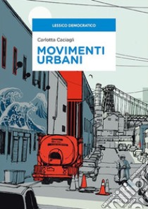 Movimenti urbani libro di Caciagli Carlotta