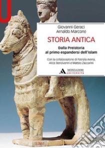 Storia antica. Dalla Preistoria al primo espandersi dell'Islam libro di Geraci Giovanni; Marcone Arnaldo; Arena Patrizia