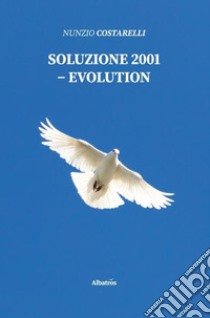 Soluzione 2001. Evolution libro di Costarelli Nunzio