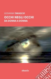 Occhi negli occhi libro di Tarascio Giovanna