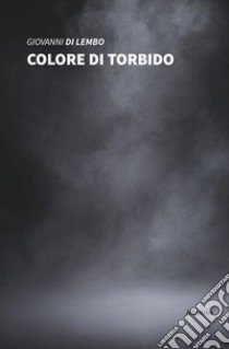 Colore di torbido libro di Di Lembo Giovanni