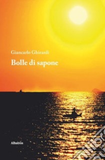 Bolle di sapone libro di Ghirardi Giancarlo