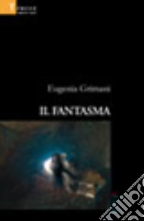 Il fantasma libro di Grimani Eugenia