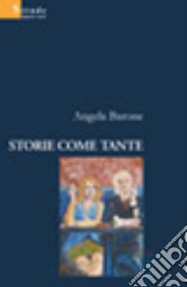 Storie come tante libro di Barone Angela