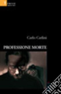 Professione morte libro di Carlini Carlo