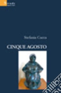 Cinque agosto libro di Cucca Stefania