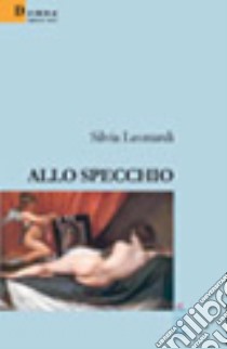 Allo specchio libro di Leonardi Silvia