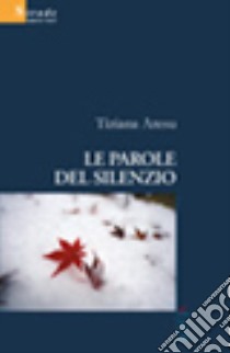 Le parole del silenzio libro di Aresu Tiziana