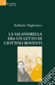 La salandrella era un letto di ciottoli roventi libro di Miglionico Raffaele