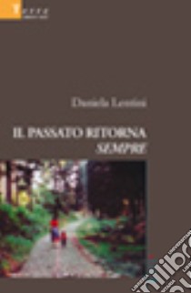 Il passato ritorna sempre libro di Lentini Daniela