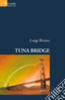 Tuna Bridge libro di Bruno Luigi