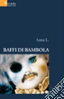 Baffi di bambola libro di Anna L.