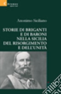 Storie di briganti e di baroni nella Sicilia del Risorgimento e dell' Unità libro di Anonimo siciliano