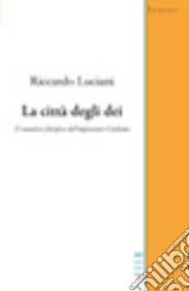 La città degli dei-Il tentativo filosofico dell'imperatore Giuliano libro di Luciani Riccardo