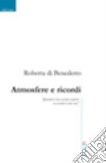 Atmosfere e ricordi libro di Di Benedetto Roberta