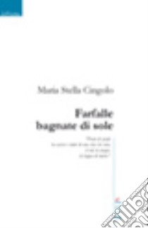 Farfalle bagnate di sole libro di Cingolo M. Stella