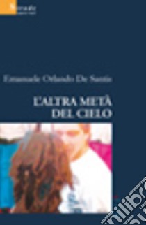 L'altra metà del cielo libro di De Santis E. Orlando