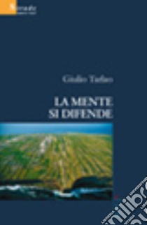 la mente si difende libro di Tarlao Giulio