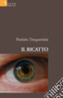 Il ricatto libro di Trequattrini Patrizio