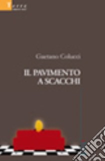 Il pavimento a scacchi libro di Colucci Gaetano