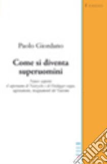 Come si diventa superuomini libro di Giordano Paolo