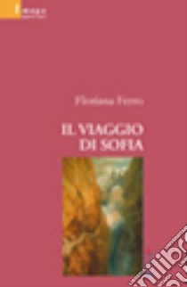 Il viaggio di Sofia libro di Ferro Floriana