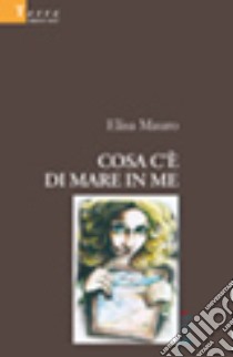 Cosa c'è di mare in me libro di Mauro Elisa