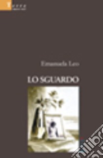 Lo sguardo libro di Leo Emanuela