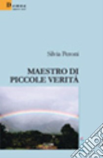 Maestro di piccole verità libro di Peroni Silvia