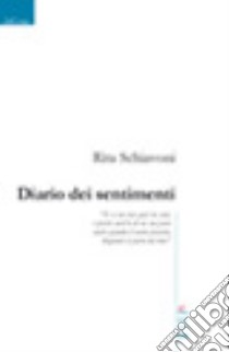 Diario dei sentimenti libro di Schiavoni Rita