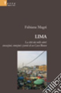 Lima. La città dai mille colori: sensazioni, emozioni e parole di un casco bianco libro di Magri Fabiana