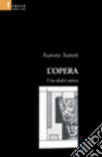 L'opera. Una dialisi onirica libro di Auteri Aurora