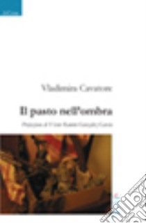 Il pasto nell'ombra libro di Cavatore Vladimira