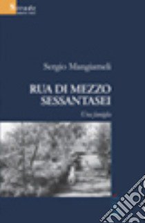 Rua di Mezzo sessantasei. Una famiglia libro di Mangiameli Sergio