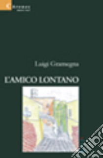 L'amico lontano libro di Gramegna Luigi