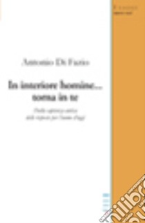 In interiore homine... torna in te. Dalla sapienza antica delle risposte per l'uomo di oggi libro di Di Fazio Antonio