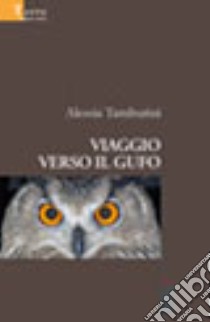 Viaggio verso il gufo libro di Tamburini Alessia