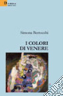 I colori di Venere libro di Bertocchi Simona