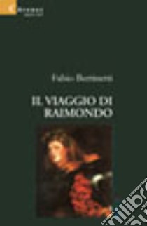 Il viaggio di Raimondo libro di Bertinetti Fabio