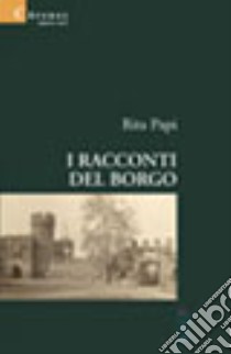 I racconti del borgo libro di Papi Rita