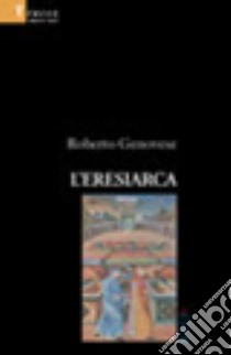 L'eresiarca libro di Genovese Roberto