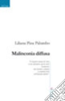 Malinconia diffusa libro di Palumbo Liliana P.