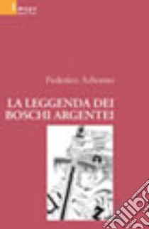 La leggenda dei boschi argentei libro di Asborno Federico