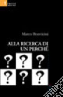 Alla ricerca di un perché libro di Bonvicini Marco